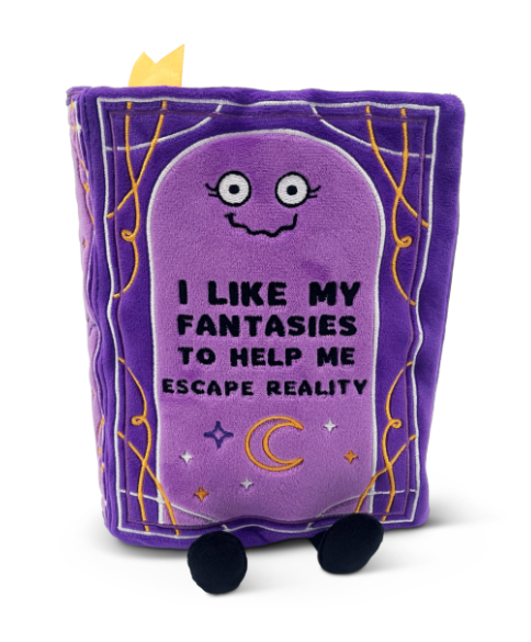 Book Plushie - I Like My Fantasies to Help Me Escape Reality, Gift for Book Lovers, Silly Plush Toy for Gifting